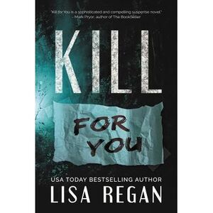 Kill For You -- Lisa Regan